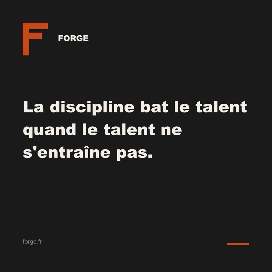 Visuel Instagram Forge : « La discipline bat le talent quand le talent ne s'entraîne pas. »